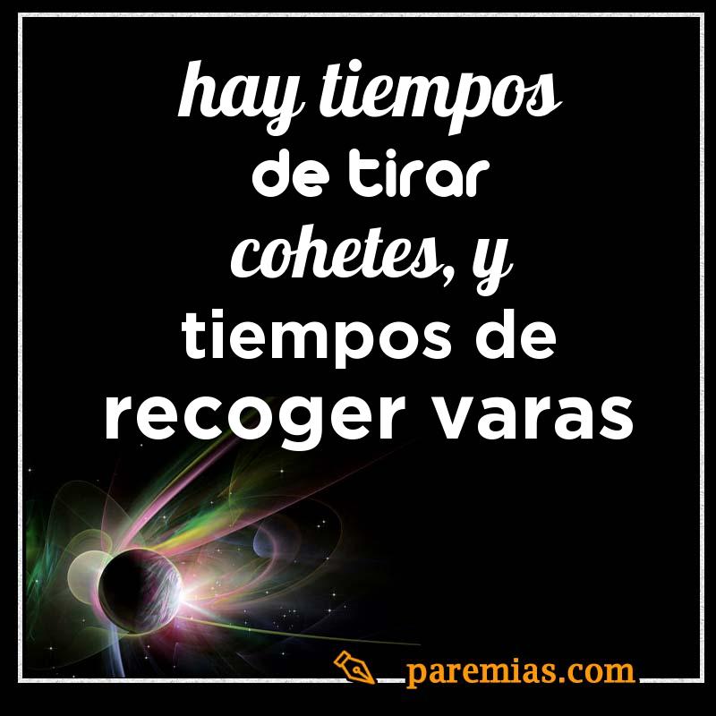 Hay tiempos de tirar cohetes, y tiempos de recoger varas