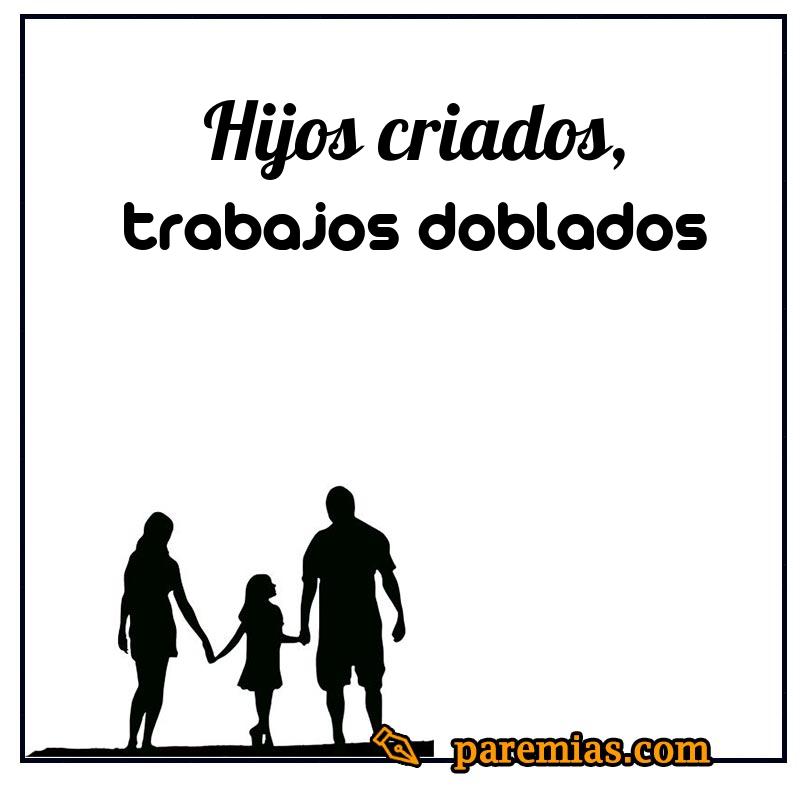 Hijos criados, trabajos doblados