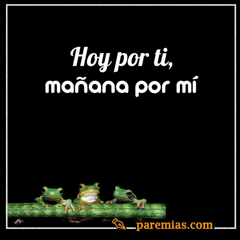 Hoy por ti, mañana por mí