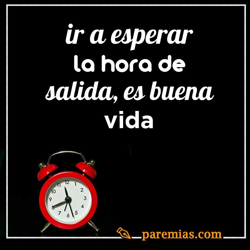 Ir a esperar la hora de salida, es buena vida