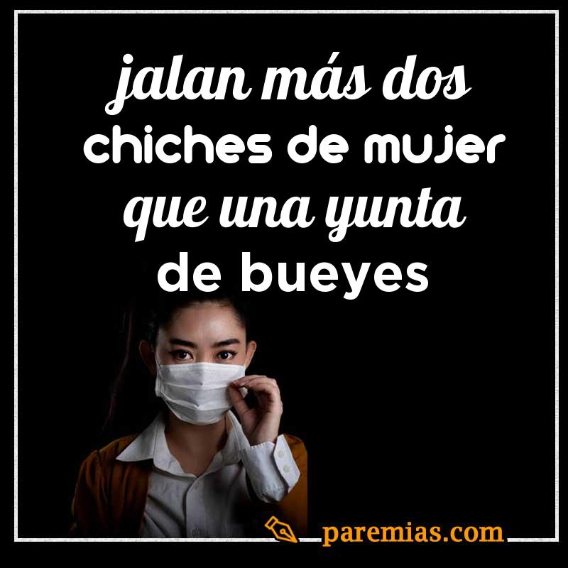 Jalan más dos chiches de mujer que una yunta de bueyes
