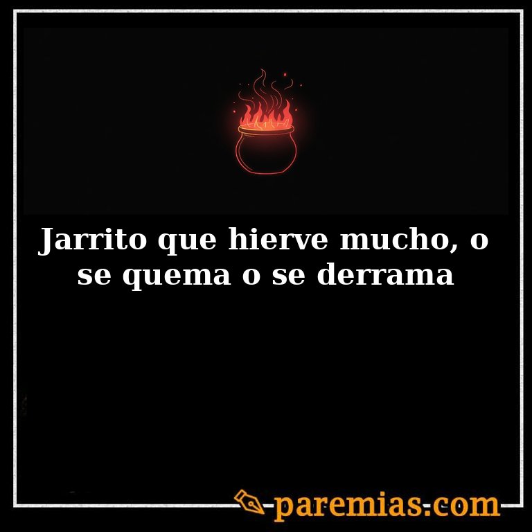 Jarrito que hierve mucho, o se quema o se derrama