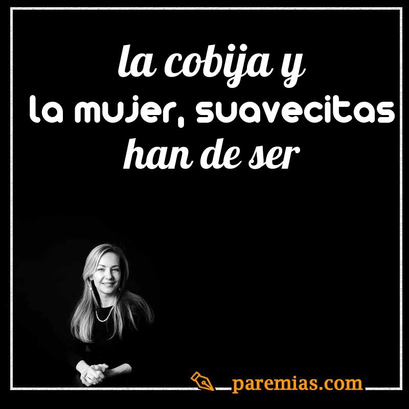 La cobija y la mujer, suavecitas han de ser