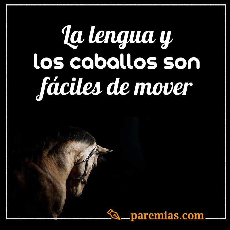 La lengua y los caballos son fáciles de mover