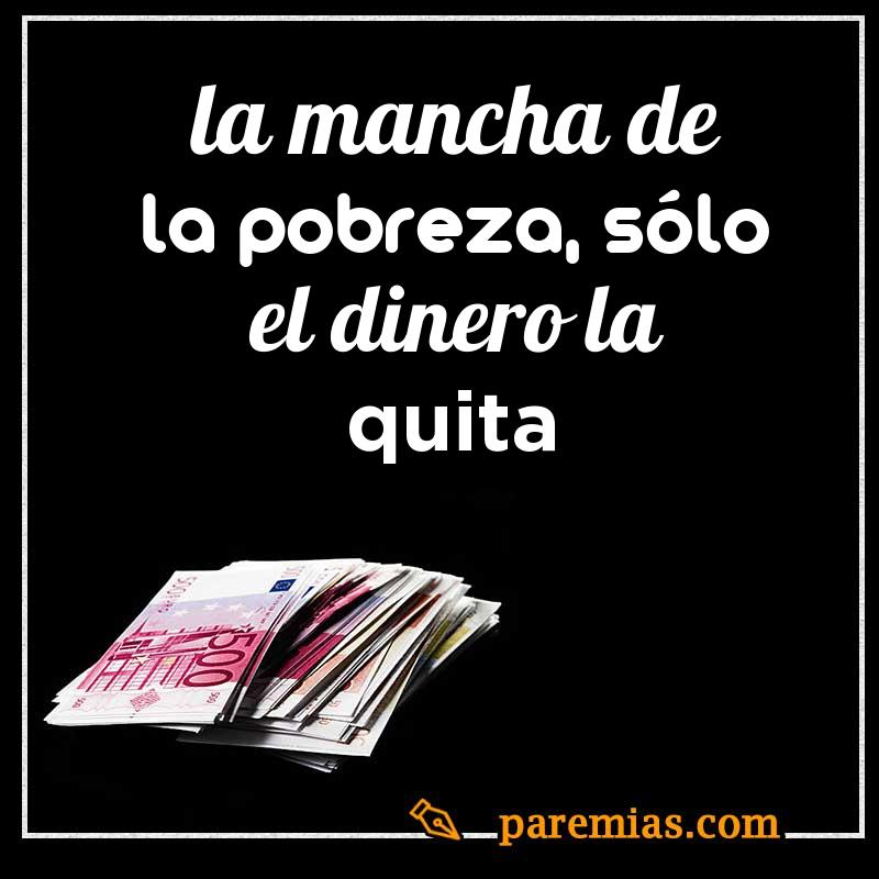 La mancha de la pobreza, sólo el dinero la quita