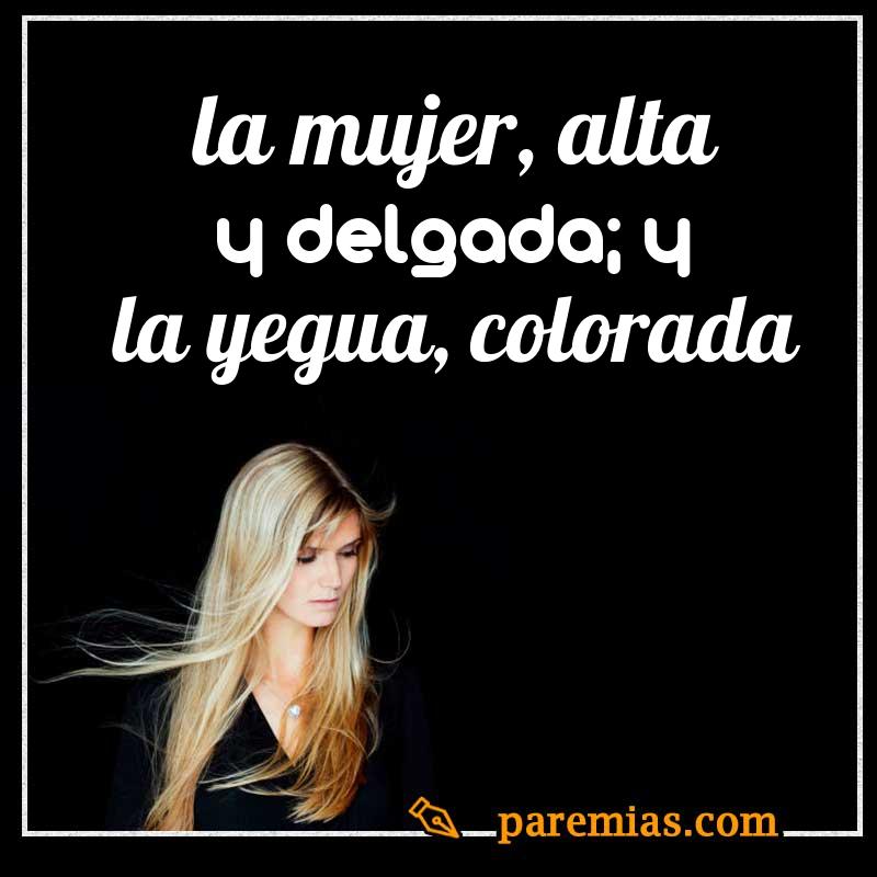 La mujer, alta y delgada; y la yegua, colorada