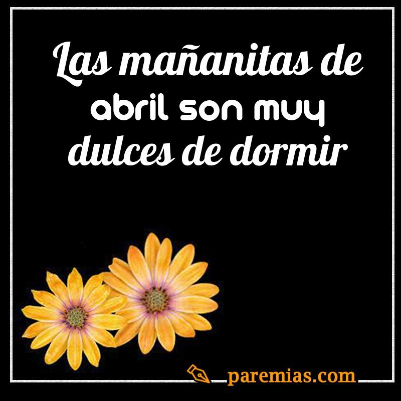 Las mañanitas de abril son muy dulces de dormir