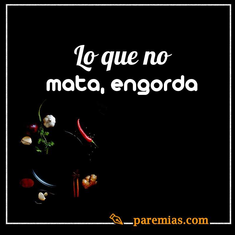 Lo que no mata, engorda