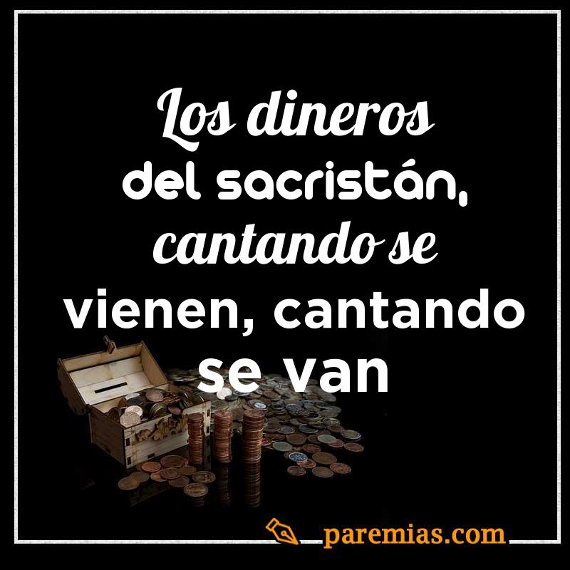 Los dineros del sacristán, cantando se vienen, cantando se van