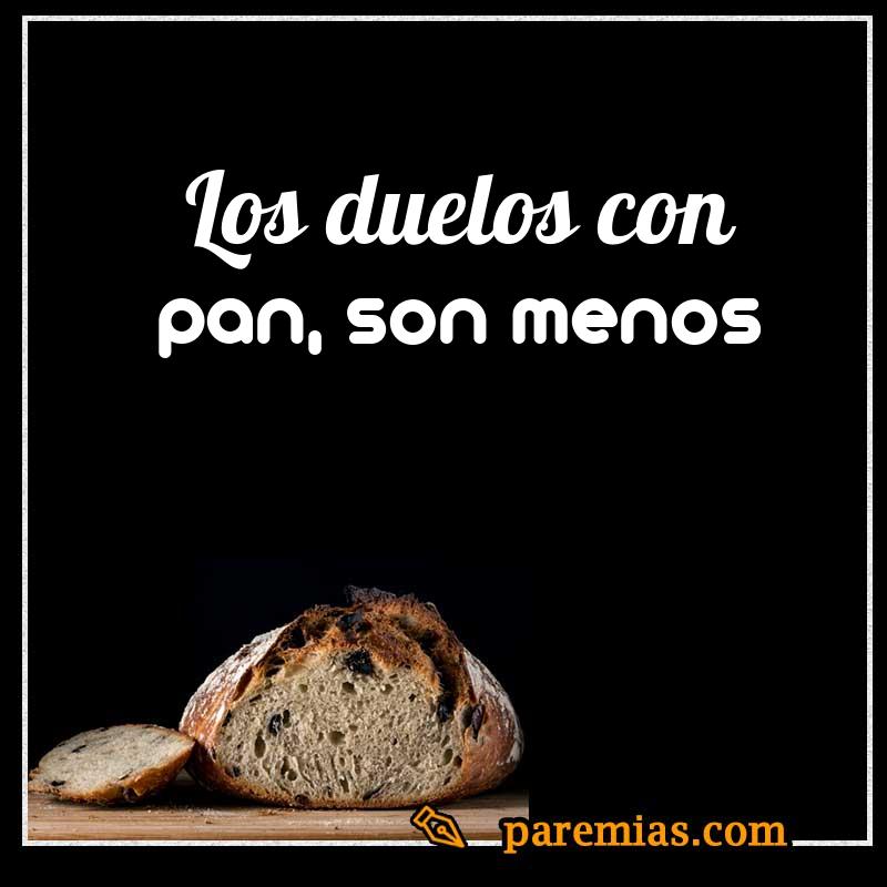 Los duelos con pan, son menos