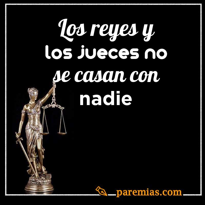 Los reyes y los jueces no se casan con nadie
