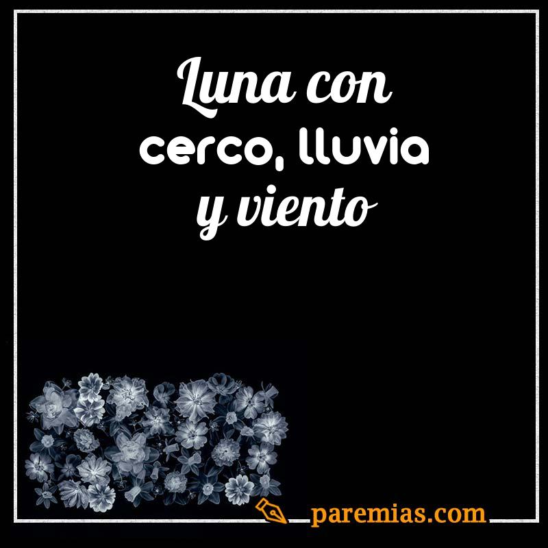Luna con cerco, lluvia y viento