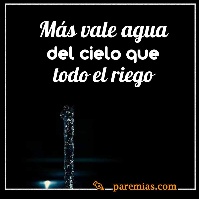 Más vale agua del cielo que todo el riego