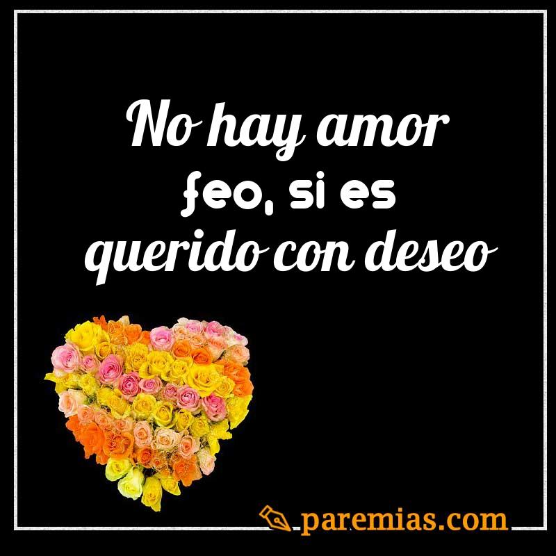 No hay amor feo, si es querido con deseo