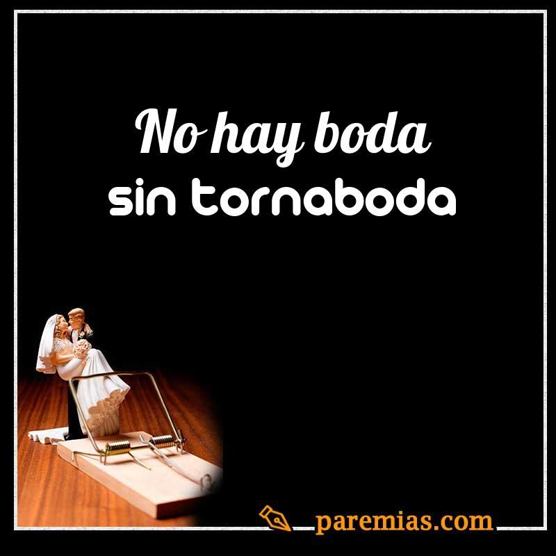 No hay boda sin tornaboda