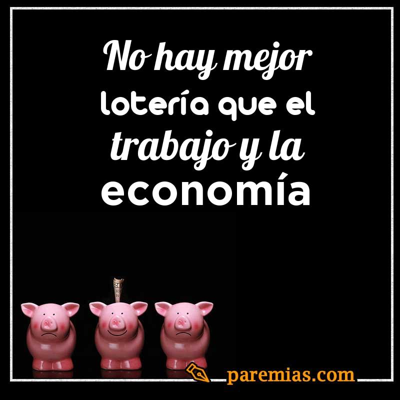 No hay mejor lotería que el trabajo y la economía