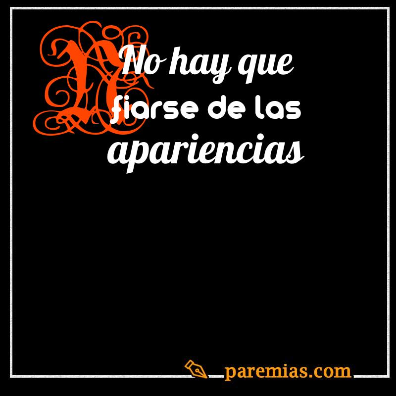 No hay que fiarse de las apariencias