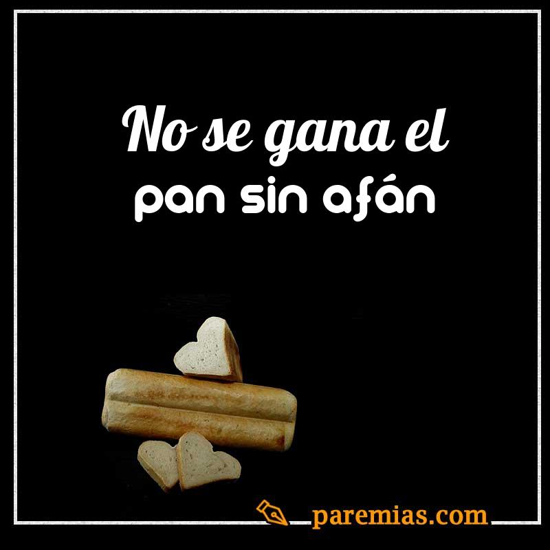 No se gana el pan sin afán
