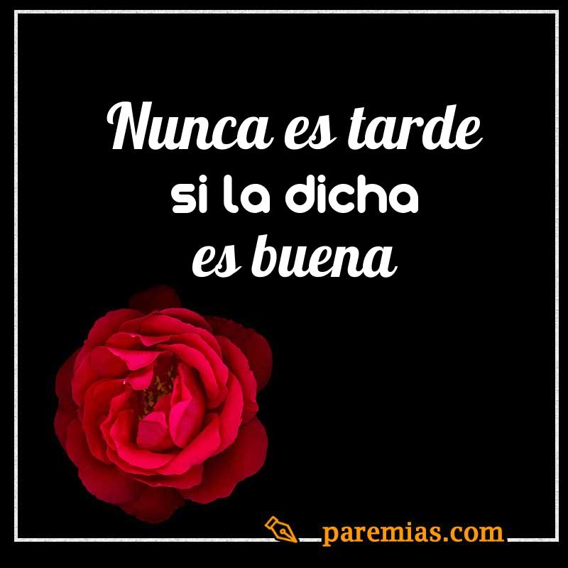 Nunca es tarde si la dicha es buena
