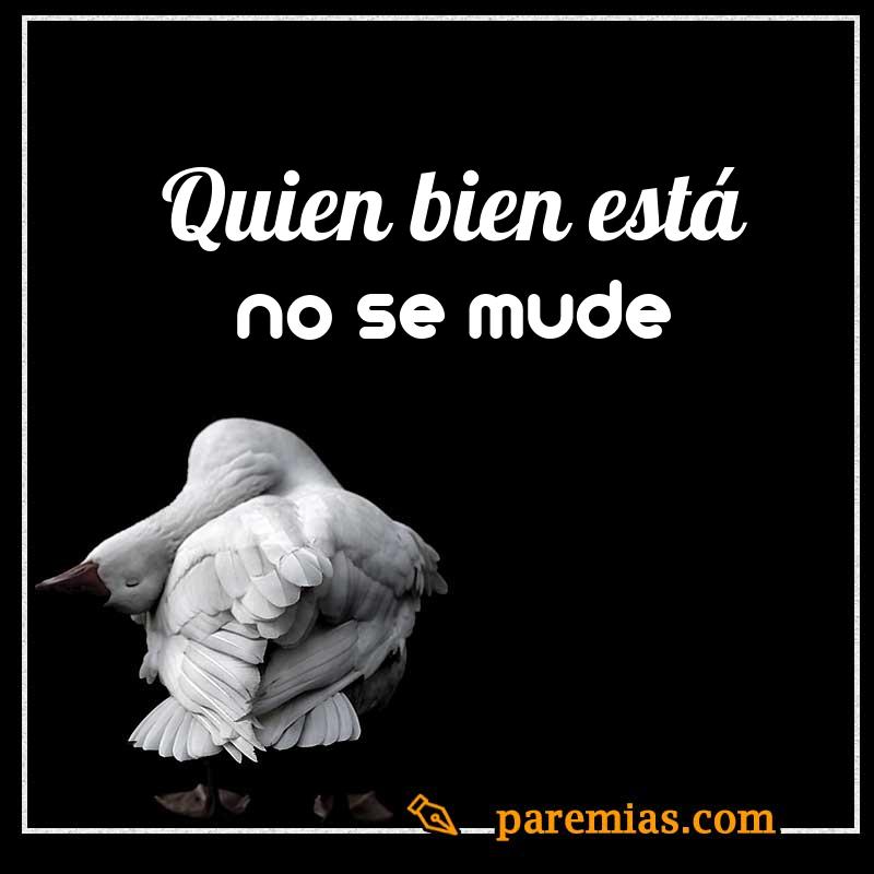 Quien bien está no se mude