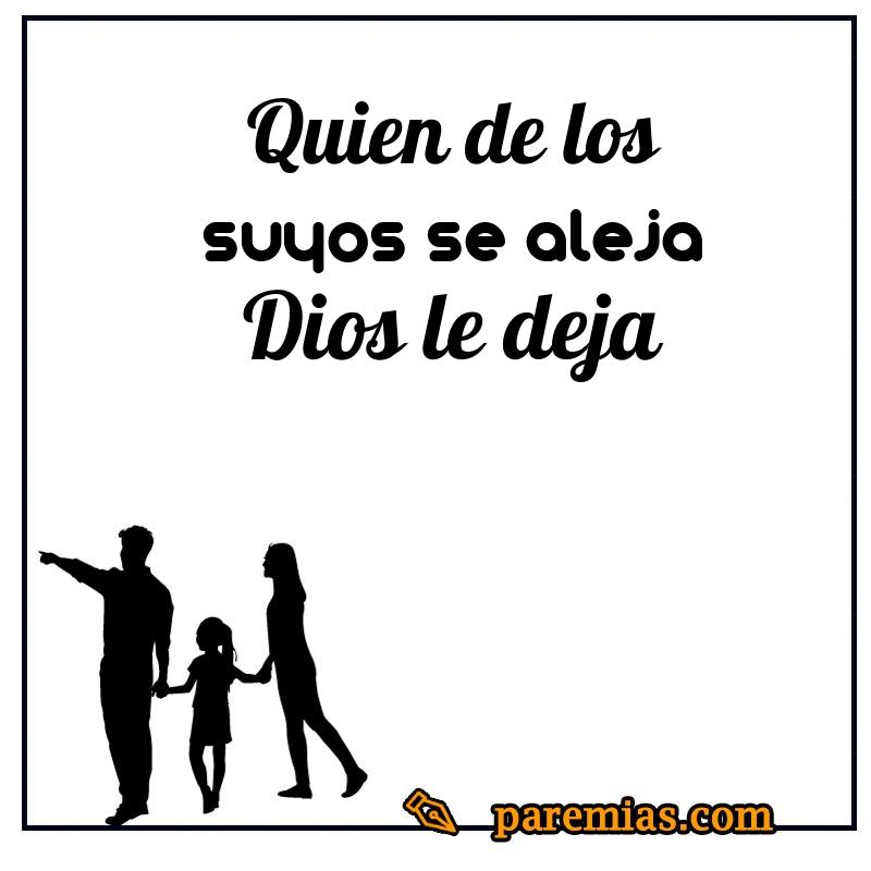 Quien de los suyos se aleja Dios le deja