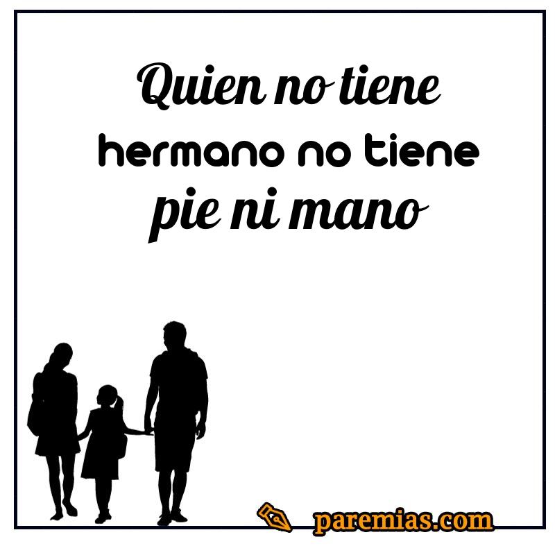 Quien no tiene hermano no tiene pie ni mano
