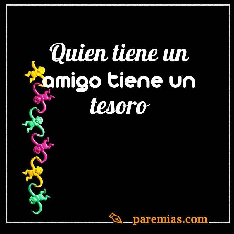 Quien tiene un amigo tiene un tesoro