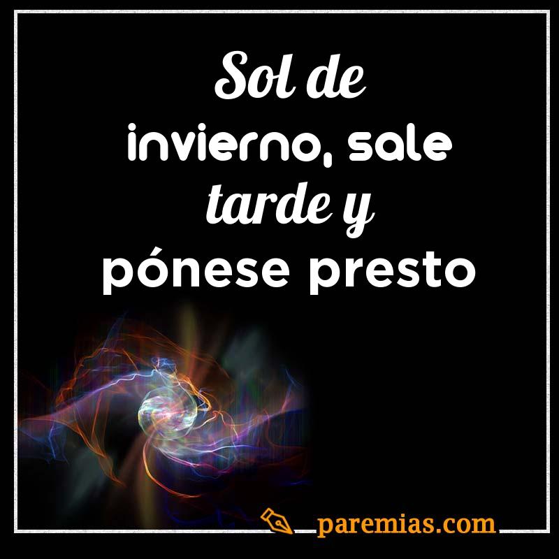 Sol de invierno, sale tarde y pónese presto