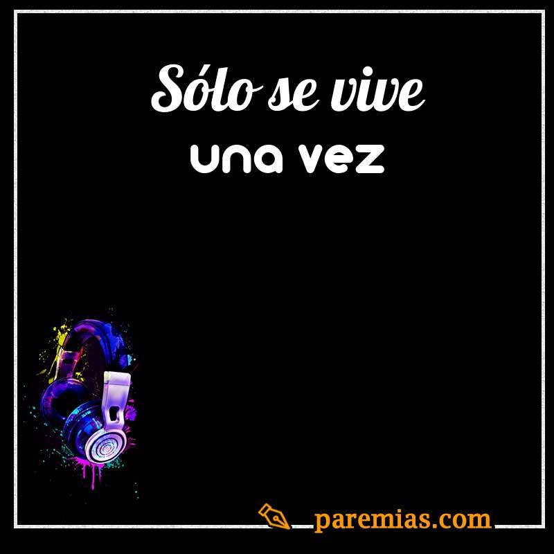 Sólo se vive una vez