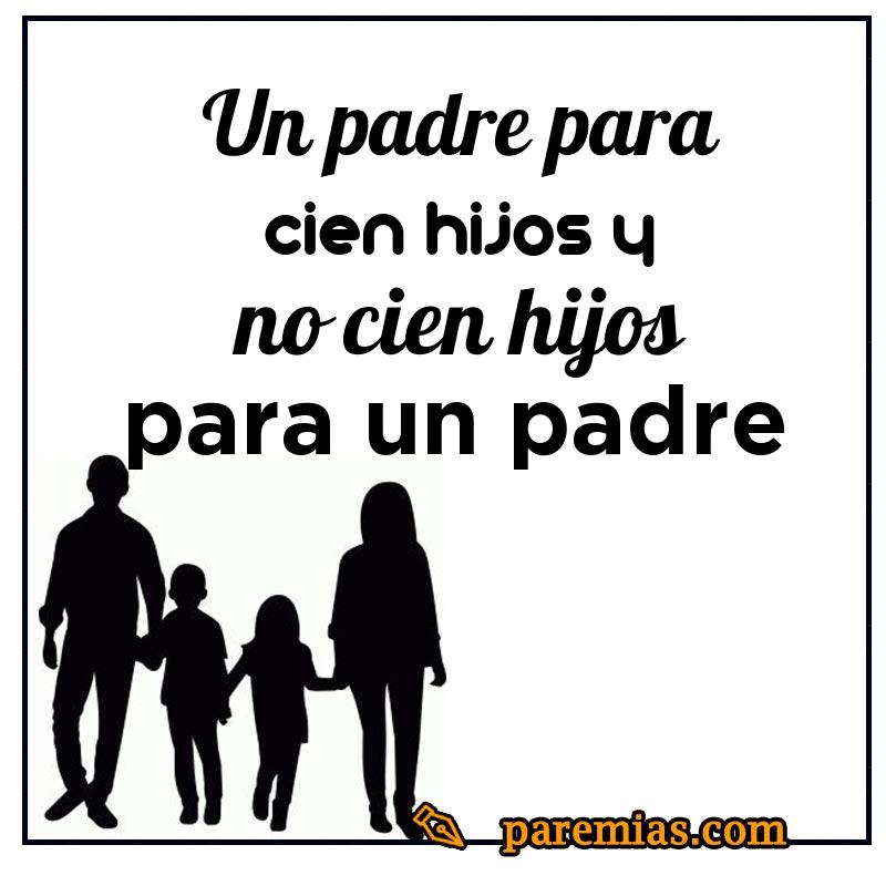 Un padre para cien hijos y no cien hijos para un padre