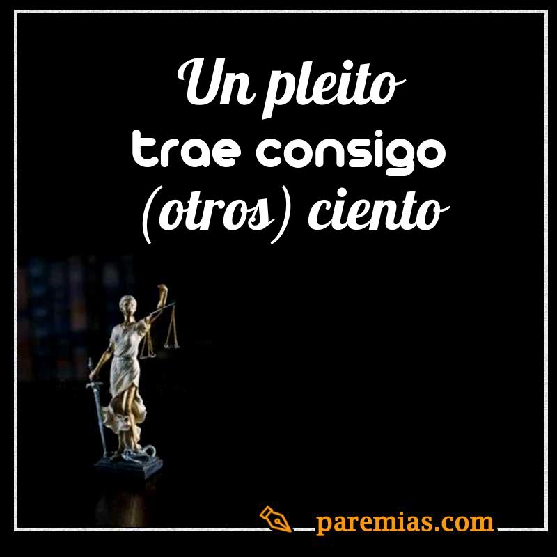 Un pleito trae consigo (otros) ciento