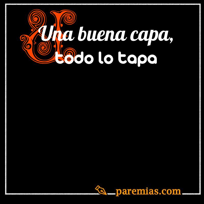 Una buena capa, todo lo tapa