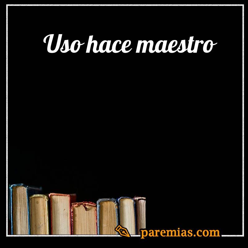 Uso hace maestro