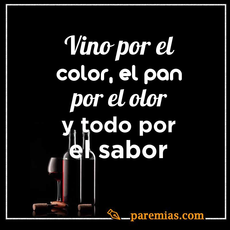 Vino por el color, el pan por el olor y todo por el sabor